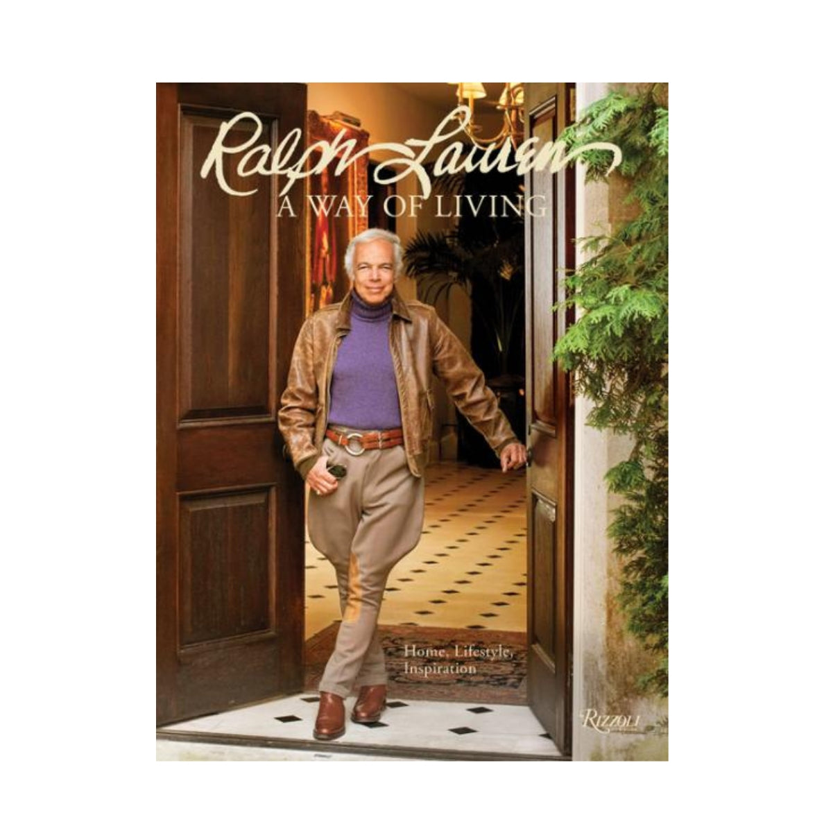 Ralph Lauren a Way of Living: Home, Design, Inspiration by Ralph Lauren